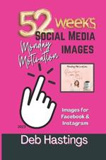 52 Weeks Social Media Images - Monday Motivation: Images for Facebook and Instagram