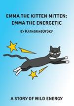 Emma the Kitten Mitten: Emma the Energetic