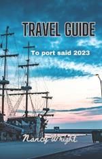 Travel Guide To port said 2023: Wanderlust unleashed: unveiling hidden gems and inspiring adventure