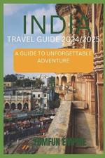 India Travel Guide 2024/2025: A Guide to Unforgettable Adventure