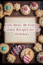 Jolly Bites: 96 Festive Cookie Recipes for the Holidays
