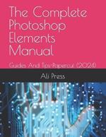 The Complete Photoshop Elements Manual 2023: Guides And Tips-Papercut (2024)