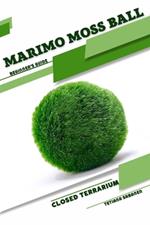 Marimo Moss Ball: Closed terrarium, Beginner's Guide