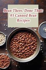 Bean There, Done That: 93 Canned Bean Recipes