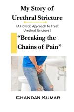Breaking the Chains of Pain: Story to Cure Urethral Stricture