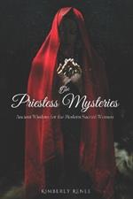 The Priestess Mysteries: Ancient Wisdom For The Modern Sacred Woman