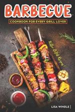 Barbecue Cookbook for Every Grill Lover: Killer BBQ Recipes