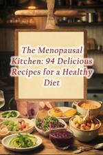 The Menopausal Kitchen: 94 Delicious Recipes for a Healthy Diet