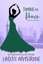 Taming the Prince: a hate to love royal romance prequel