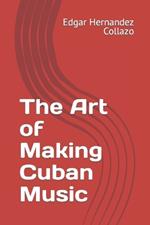 The Art of Making Cuban Music