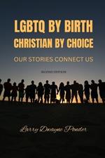 LGBTQ by Birth Christian by Choice: Our Stories Connect Us