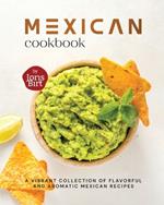 Mexican Cookbook: A Vibrant Collection of Flavorful and Aromatic Mexican Recipes