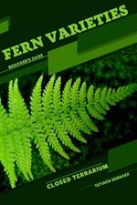 Fern varieties: Closed terrarium, Beginner's Guide