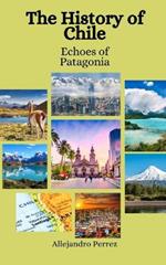 The History of Chile: Echoes of Patagonia