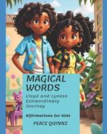 Magical Words: Lloyd and Lyness' Exraordinary Journey: Affirmations For Kids