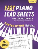 Easy Piano Lead Sheets and Chord Charts Level 2: 30 Easter Hymns
