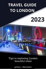 2023 Travel Guide to London: Tips to exploring London beautiful cities
