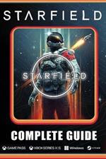 Starfield Complete Guide: Best Tips and Cheats, Walkthrough, Strategies (100% Helpful/ 100% Guide)