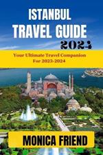 Istanbul Travel Guide: Your Ultimate Travel Companion for 2023-2024