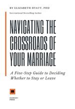 Navigating the Crossroads of Your Marriage: A Five-Step Guide to Deciding Whether to Stay or Leave