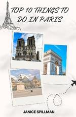 Top 10 Things To Do In Paris: Spark Up your Adventure To The City Of Love