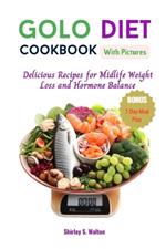 Golo Diet Cookbook with Pictures: Delicious Recipes for Midlife Weight Loss and Hormone Balance