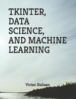 Tkinter, Data Science, and Machine Learning