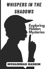 Whispers in the Shadows: Exploring Hidden Mysteries