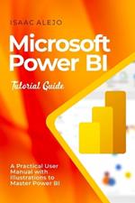 Microsoft Power BI Tutorial Guide: A Practical User Manual with Illustrations to Master Power BI