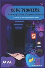 Code Pioneers: Mastering The Art Of Digital Innovations
