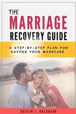 The marriage Recovery Guide: A step-by-step plan for saving your Marriage