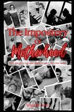 The Impostery of Motherhood: Let's Cut the Crap and Admit We are All a Hot Mess!