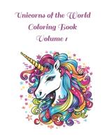 Unicorns of the World Coloring Book: Volume 1 100 Images