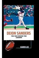 Deion Sanders: The Man Behind the Legends