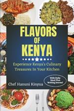 Flavors of Kenya: Experience Kenya's Culinary Treasures In Your Kitchen.