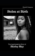 Stolen at Birth: The Heartbreaking Story of Shirley May