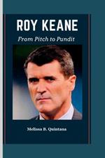 Roy Keane: From Pitch to Pundit