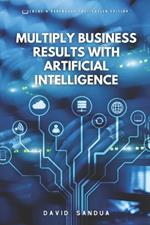 Multiply Business Results with Artificial Intelligence