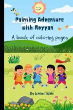 Painting Adventure with Royyan: A book of coloring pages