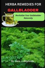 Herba Remedies for Gallbladder: Revitalize Your Gallbladder Naturally