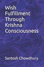 Wish Fulfillment Through Krishna Consciousness