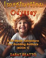 Imagination Odyssey: A 30-Week Adventure for Budding Authors.