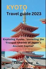 Kyoto travel guide 2023: Exploring Kyoto: 