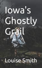 Iowa's Ghostly Grail