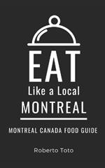 Eat Like a Local- Montreal: Montreal Canada Food Guide