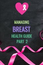 Managing Breast Health Guide: Part 2
