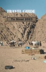 Travel Guide To Sinai 2023: Wanderlust unleashed: unveiling hidden gems and inspiring adventure