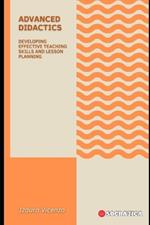 Advanced Didactics: Developing Effective Teaching Skills and Lesson Planning