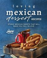 Loving Mexican Dessert Recipes: Ethnic Mexican Sweets That Will Make You Fall in Love