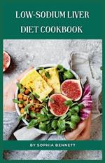 Low-Sodium Liver Diet Cookbook: Flavorful and Nutritious Recipes for a Healthy Liver